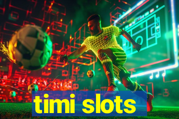 timi slots
